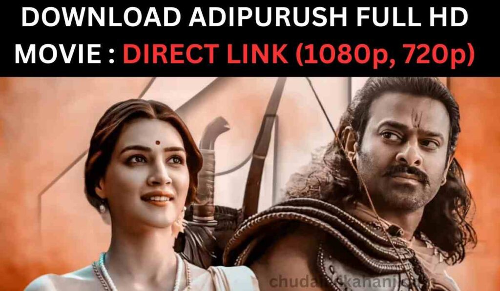 DOWNLOAD ADIPURUSH FULL HD MOVIE : DIRECT LINK (1080p, 720p)